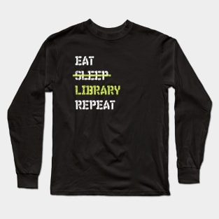 Eat Sleep Library Repeat Librarian Long Sleeve T-Shirt